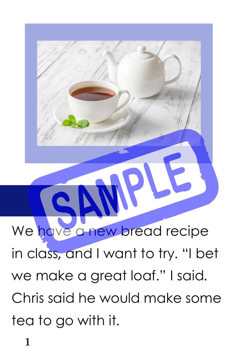 Making Great Bread, page 1. Tea with a teapot. Text: “We have a new bread recipe in class, and I want to try. ‘I bet we make a great loaf.’ I said. Chris said he would make some tea to go with it.” Sample watermark.